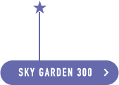 SKY GARDEN 300